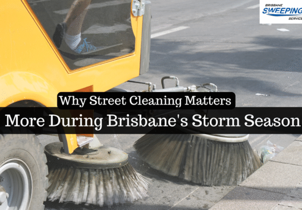 Why Street Cleaning Matters More During Brisbane's Storm Season