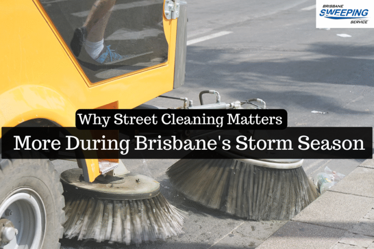 Why Street Cleaning Matters More During Brisbane's Storm Season